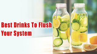 Drinks to flush your system effectively