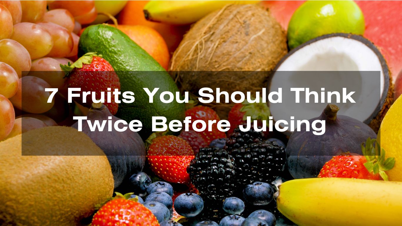 Fruits you can't juice