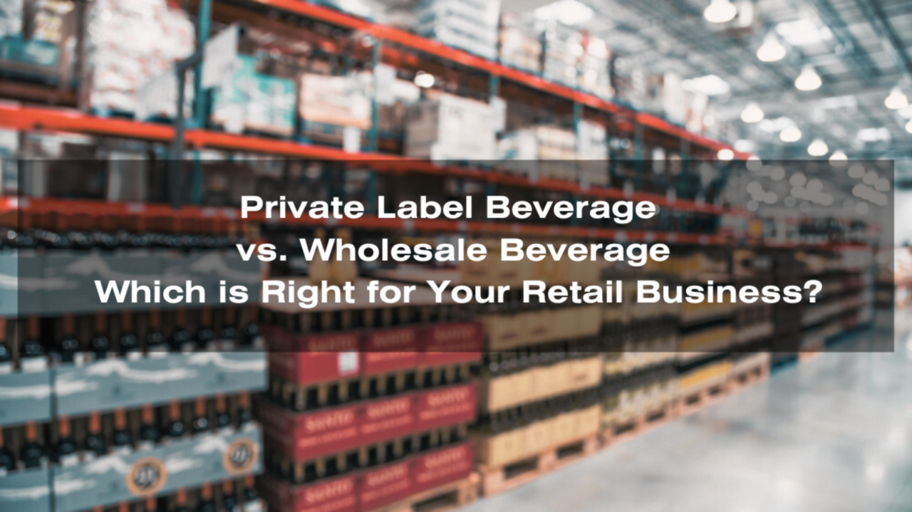 beverage wholesale vs privarte label beverage