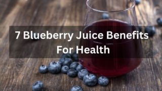 7 Blueberry Juice Benefits For Health