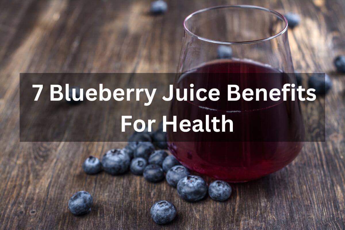 7 Blueberry Juice Benefits For Health