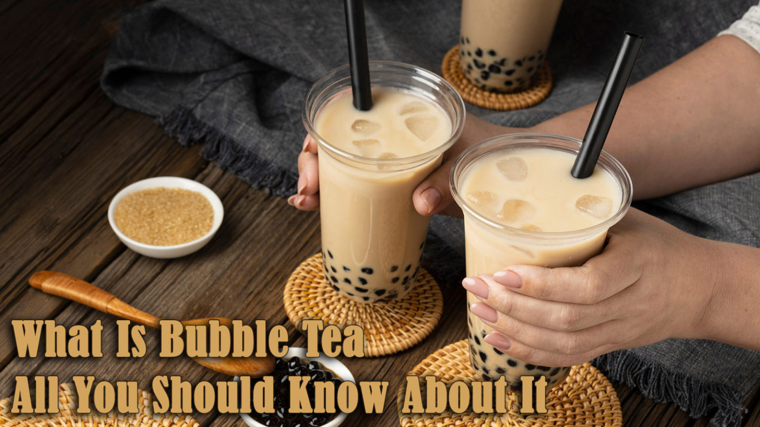 What Is Bubble Tea - All You Should Know About It