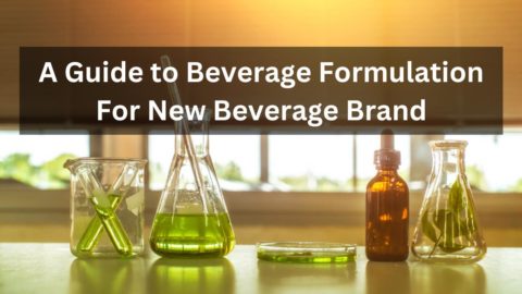 A Guide to Beverage Formulation For New Beverage Brand