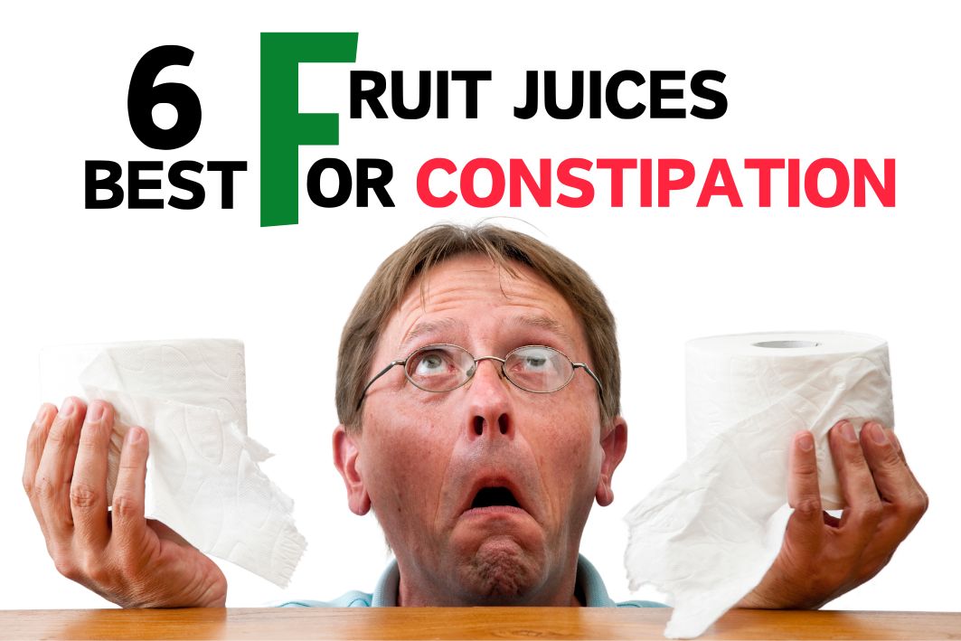 6 best fruit juices for constipation