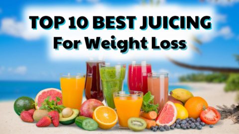 Top 10 Best Juicing For Weight Loss