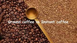 Ground Coffee vs Instant Coffee