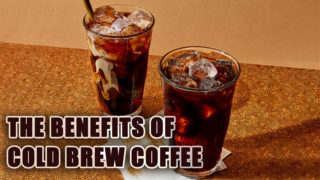 The benefits of cold brew coffee