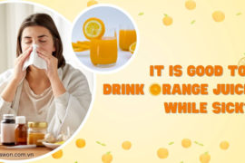 It is good to drink orange juice while sick (1)